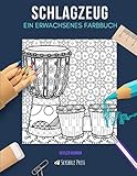 SCHLAGZEUG: EIN ERWACHSENES FARBBUCH: Ein Schlagzeug-Malbuch für Erwachsene