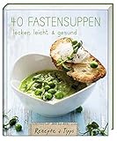 40 Fastensuppen: lecker, leicht & gesund