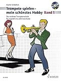 Trompete spielen - mein schönstes Hobby: Die moderne Trompetenschule für...