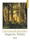 Literaturkalender Magische Wälder 2023: Literarischer Wochenkalender * 1 Woche 1 Seite *...