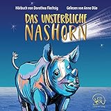 Das unsterbliche Nashorn: Eine magische Geschichte über Wunscherfüllung und wunderbare...