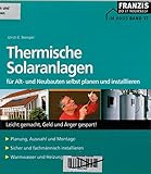 Thermische Solaranlagen: Für Alt- und Neubauten selbst planen und installieren (DO IT!)