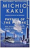 Physik der Zukunft: Wie die Wissenschaft das menschliche Schicksal und unser tägliches...