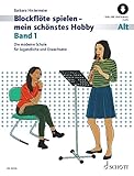 Blockflöte spielen - mein schönstes Hobby: Die moderne Schule für...