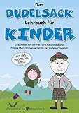 Das Dudelsack-Lehrbuch für Kinder: Für absolute Dudelsack-Anfänger ab 6...