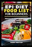 EPI DIET FOOD LIST FOR BEGINNERS: Revitalize Your Nutrition: A Culinary Journey to...