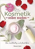 Natur pur - Kosmetik selber machen. 20 Naturkosmetik-Rezepte für Hautcreme, Bodylotion,...