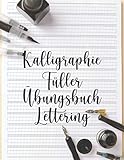 Kalligraphie Füller Übungsbuch Lettering: Moderne Kalligraphie-Übungen,...