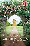 Der Turm der wilden Rosen: Roman