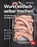 Wurst einfach selber machen!: Von Bratwurst bis Salami (BLV Selber machen)