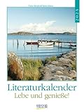 Literaturkalender Lebe und genieße! 2023: Literarischer Wochenkalender * 1...