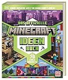 Das offizielle Minecraft Ideen Buch: Baue unsere Welt in Minecraft nach! Über...