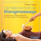 Die heilende Kraft der Klangmassage