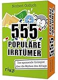 555 populäre Irrtümer – Das spannende Quizspiel rund um die Mythen des...