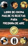 libro de cocina mas de 75 recetas para Freidora de aire: con imágenes reales echas por mi...