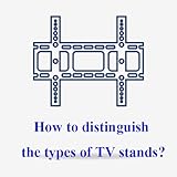 How to distinguish the types of TV stands?