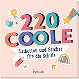 220 coole Etiketten und Sticker für die Schule (Geschenke für Schülerinnen...