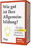 Wie gut ist Ihre Allgemeinbildung?: Das Quiz zum neuen SPIEGEL-Wissenstest. Das perfekte...