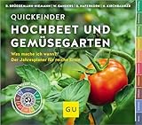 Quickfinder Hochbeet und Gemüsegarten: Was mache ich wann? Der Jahresplaner für reiche...