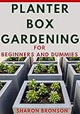 Planter Box Gardening For Beginners And Dummies (English Edition)