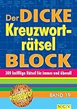 Der dicke Kreuzworträtsel-Block Band 19: 300 knifflige Rätsel für immer und überall