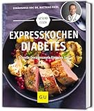 Expresskochen Diabetes: Schnelle Genussrezepte für jeden Tag (GU Gesund essen)