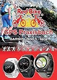 GPS Praxisbuch Garmin fenix 5 -Serie: auch auf die Modelle fenix 5Plus & Forerunner 945...